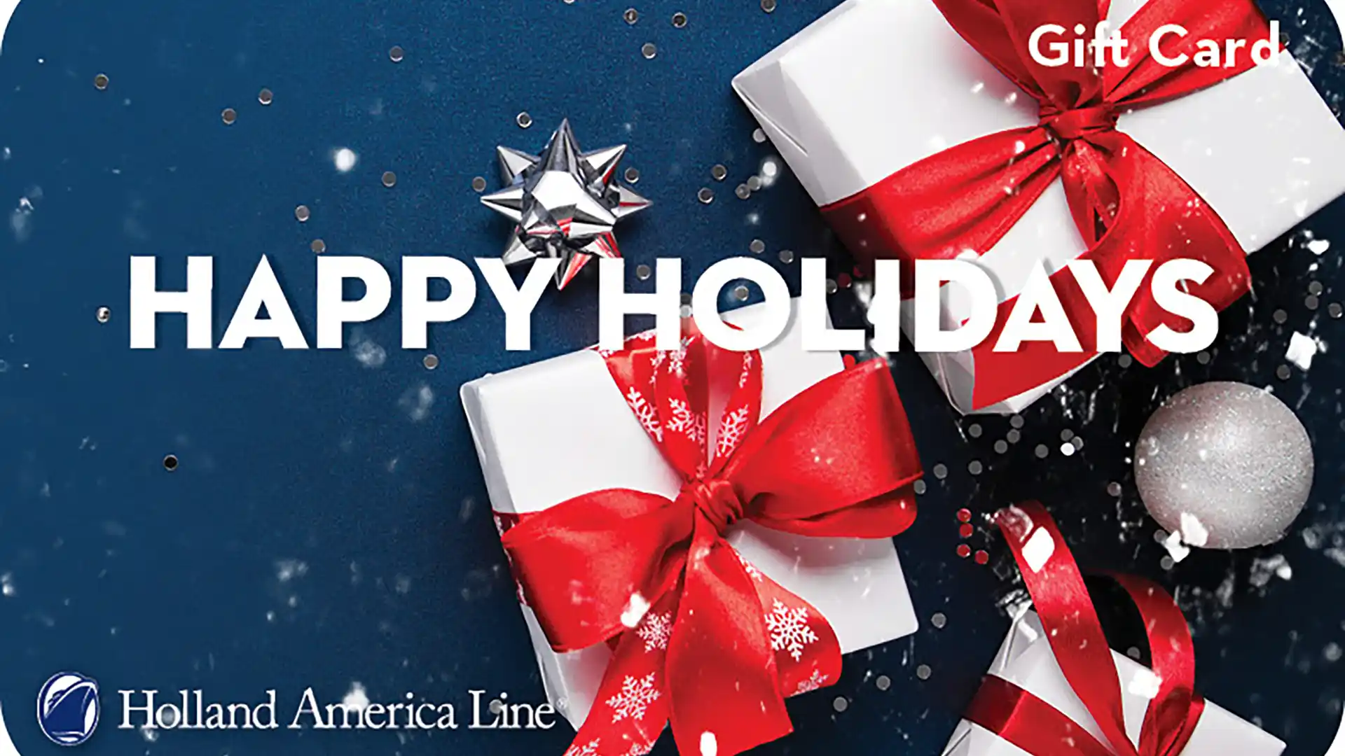 Holland America Line Gift Card Image portraying a Holland America Line gift card with Happy Holidays in white text and wrapped gift boxes behind it.