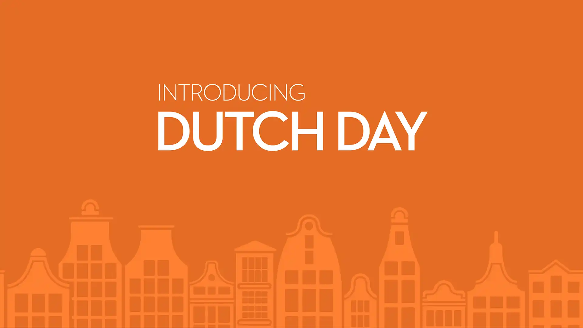 Orange image with white text that says Introducing Dutch Day.