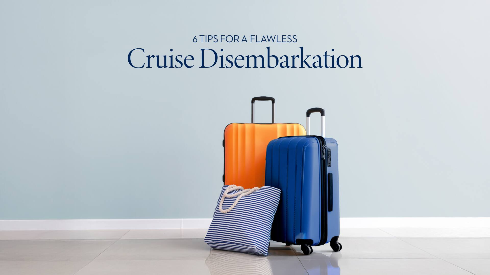 Post: 6 Tips for a Flawless Cruise Disembarkation