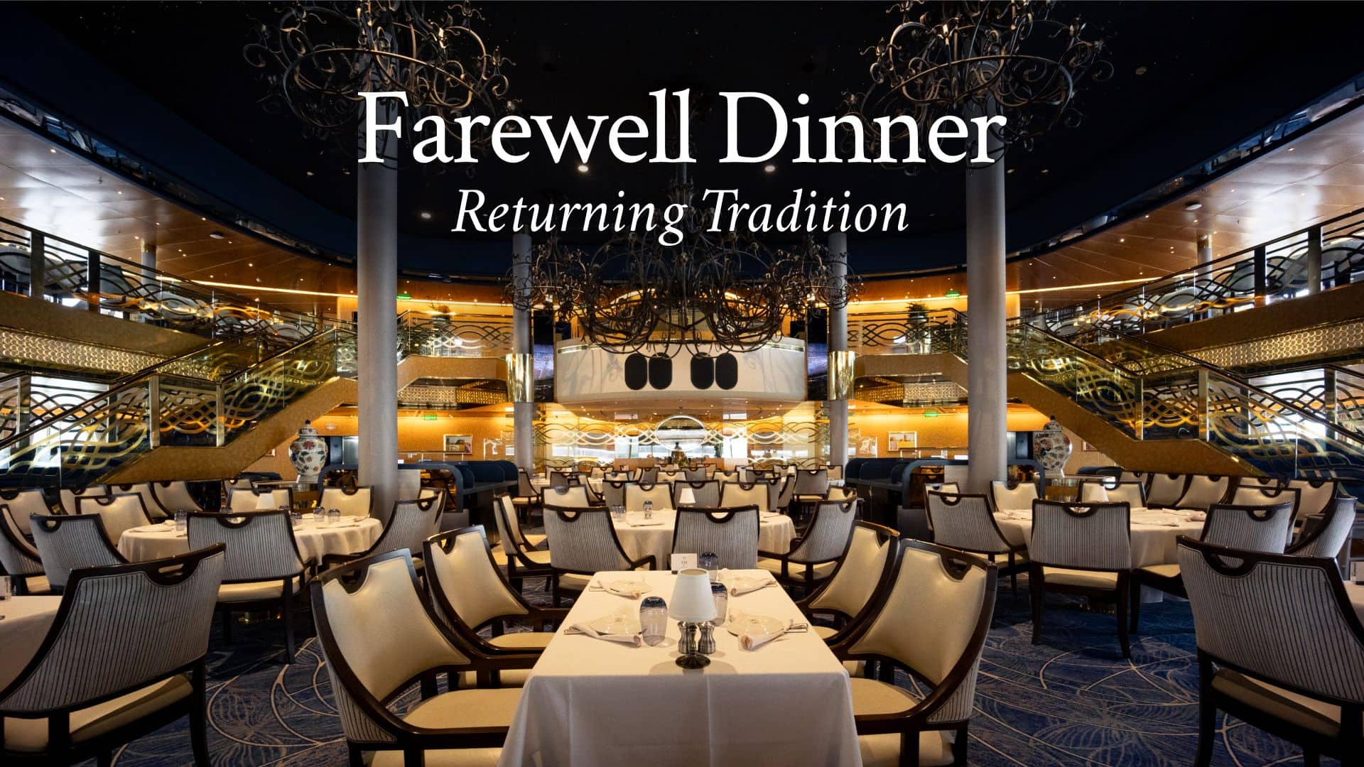 Two-level dining room on a Holland America cruise ship with a group of white-clothed tables, two staircases, and two large vases with the text, Farewell Dinner Returning Tradition.