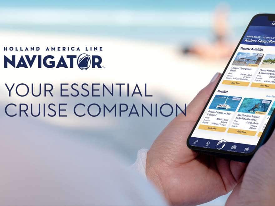 Holland America Line Navigator, your essential cruise companion