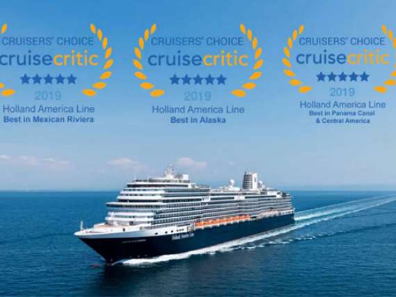 Cruisers Choice Cruise Critic 2019 Holland America Line Best in Mexican Riviera, Cruisers Choice Cruise Critic 2019 Holland America Line Best in Alaska, Cruisers Choice Cruise Critic 2019 Holland America Line Best in Panama Canal & Central America