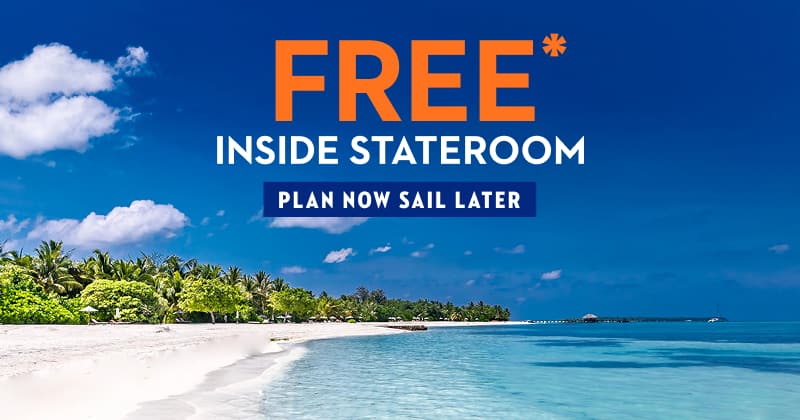 Free Inside Stateroom - Plan Now Sail Later
