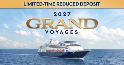 Limited-Time Reduced Deposit 2027 Grand Voyages