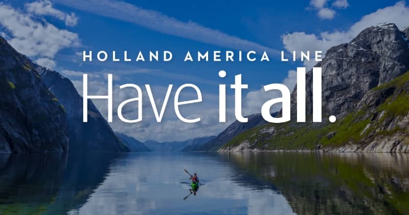 Holland America Line Have It All.