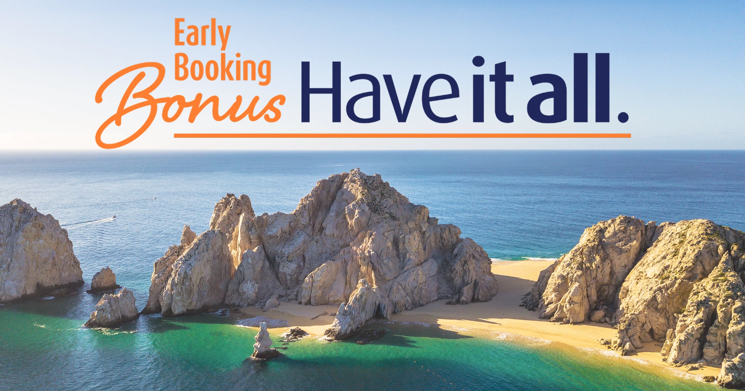 Early Booking Bonus Have It All.