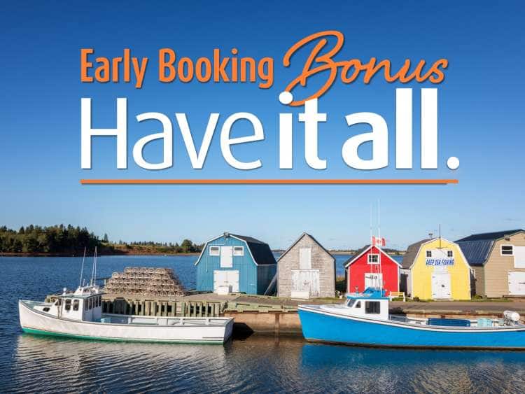 Early Booking Bonus Have It all.
