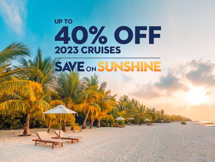 Up to 40% Off 2023 Cruises Save on Sunshine