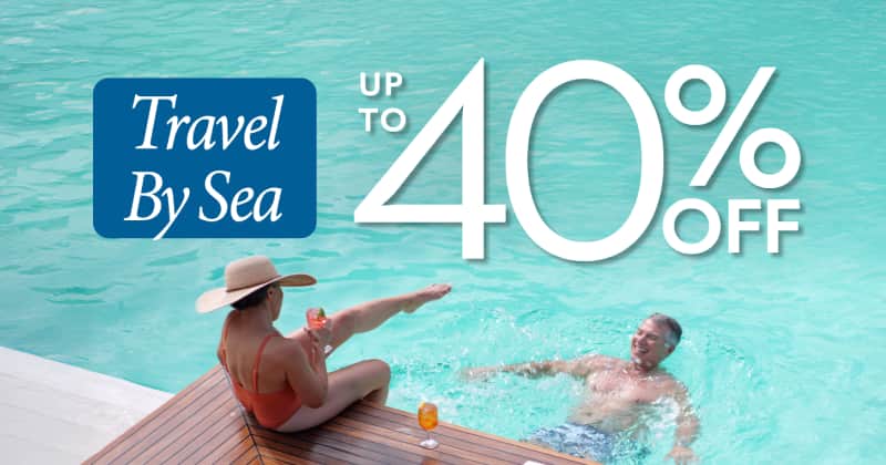 Travel by Sea up to 40% off 