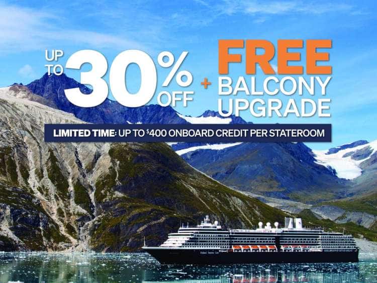UP TO 30% OFF + FREE BALCONY UPGRADE. LIMITED TIME: UP TO $400 ONBOARD CREDIT PER STATEROOM