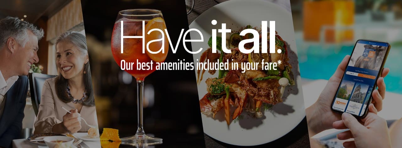 Have it all. Our best amenities included in your fare." Collage of fine dining, cocktails, and a cruise booking app