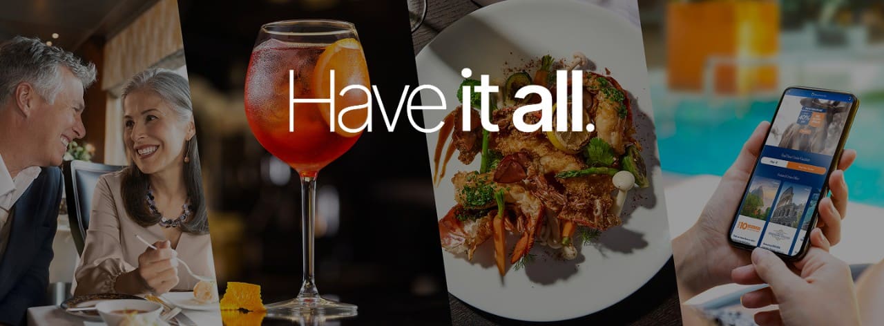 Split promotional banner showing dining, a cocktail, a plated dish, and a mobile app with text reading “Have it all.”
