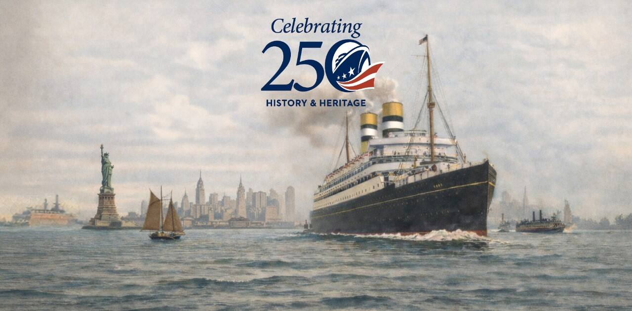Celebrating 250 History and Heritage graphic featuring a vintage ocean liner sailing past the Statue of Liberty toward the New York City skyline.